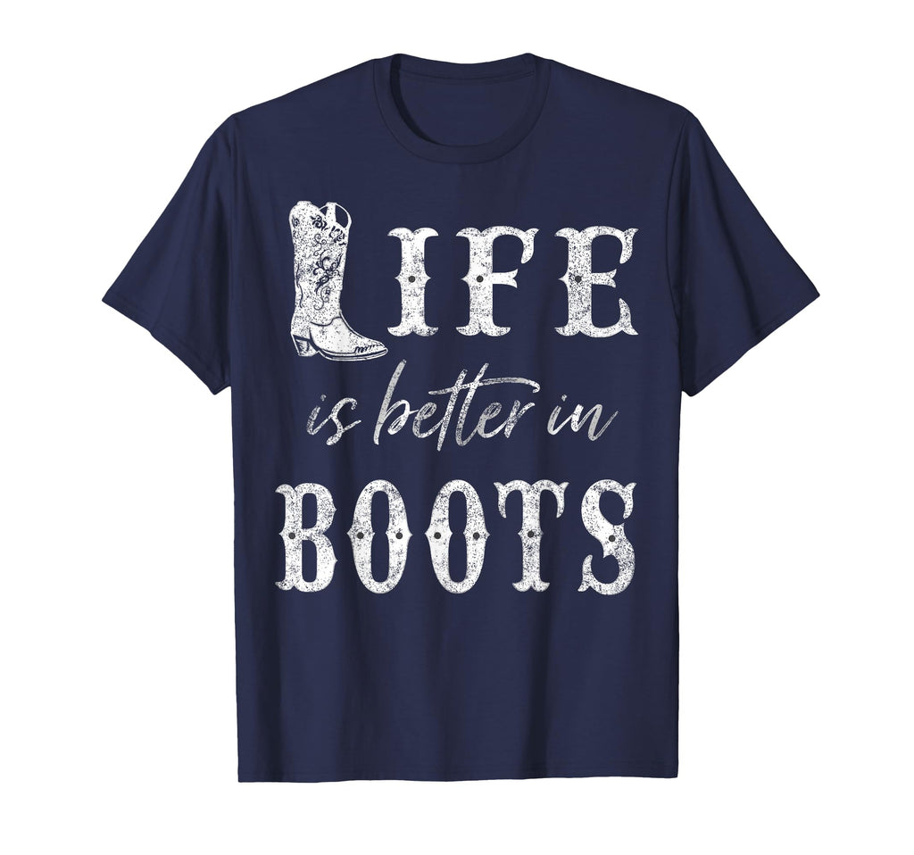 Life Is Better Cowboy Boots Rustic T-Shirt - Streetwear Style Unisex - T-Shirt, Sweatshirt, Hoodie