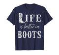 Life Is Better Cowboy Boots Rustic T-Shirt - Streetwear Style Unisex - T-Shirt, Sweatshirt, Hoodie