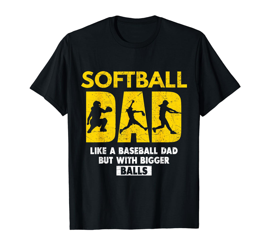 Softball Dad Like Baseball Dad But T-Shirt - Streetwear Style Men Women - T-Shirt, Sweatshirt, Hoodie