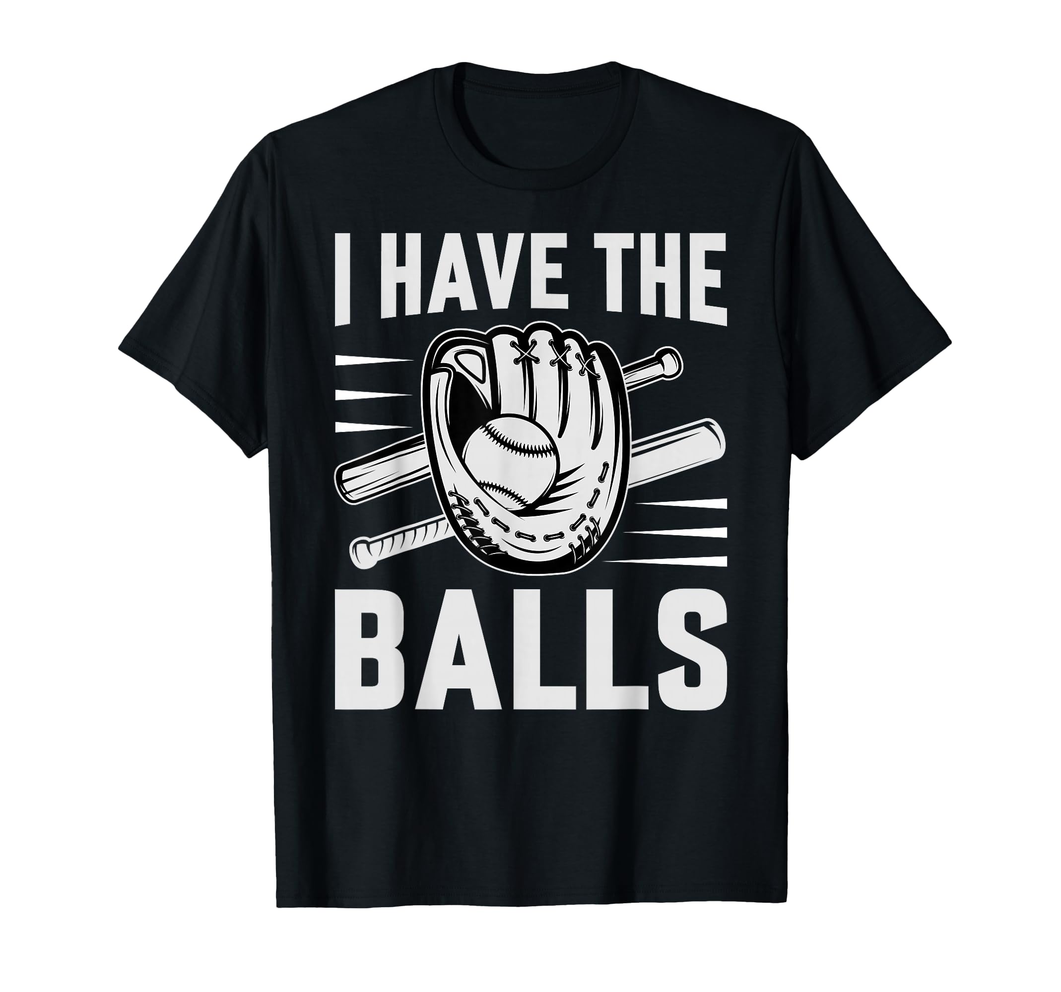 I Have Balls Funny Baseball Player T-Shirt - Fun Novelty Design for Adults - T-Shirt, Sweatshirt, Hoodie