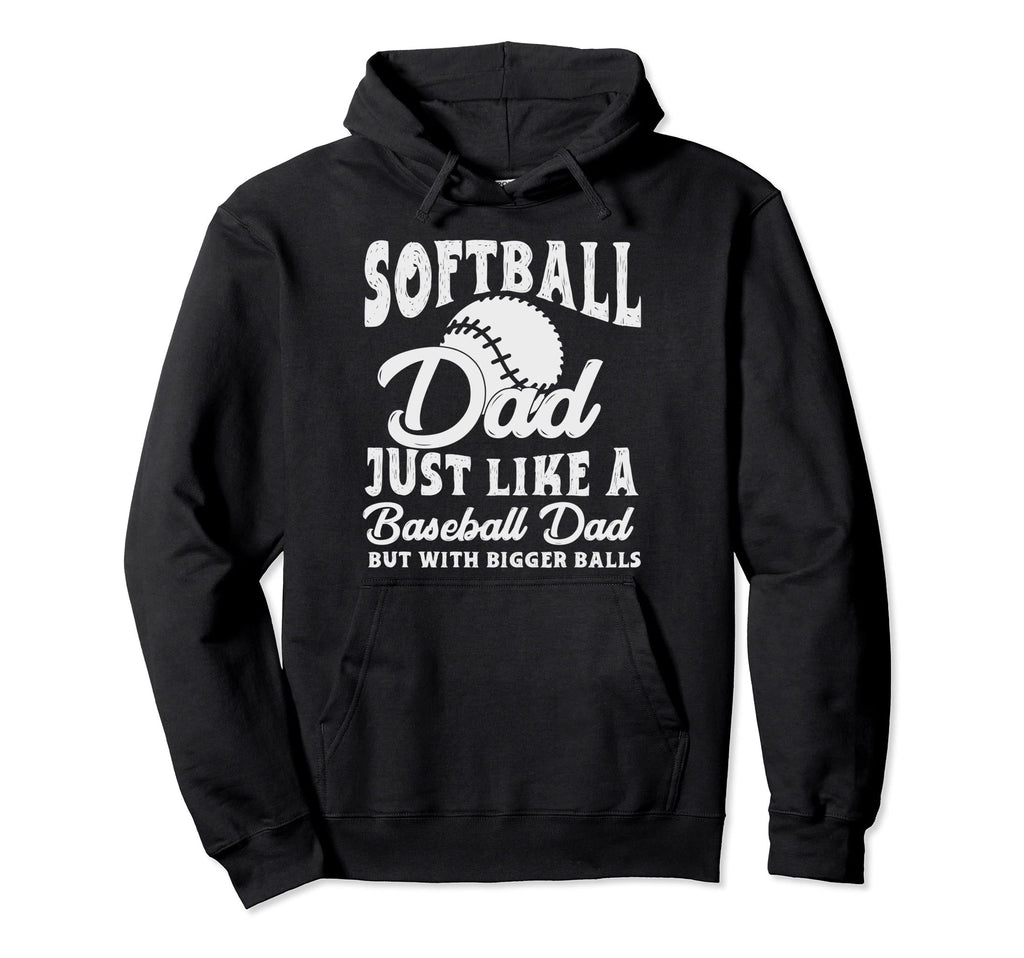 Funny Softball Dad Just Like Hoodie - Casual Everyday Wear for Adults - T-Shirt, Sweatshirt, Hoodie
