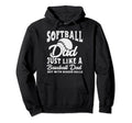 Funny Softball Dad Just Like Hoodie - Casual Everyday Wear for Adults - T-Shirt, Sweatshirt, Hoodie