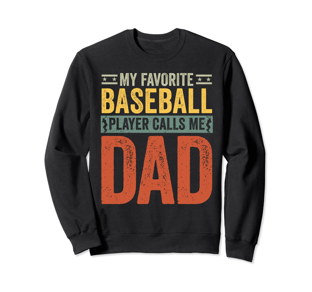 Baseball Dad My Favorite Baseball Sweatshirt - Novelty Apparel for Adults - T-Shirt, Sweatshirt, Hoodie