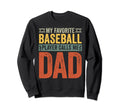 Baseball Dad My Favorite Baseball Sweatshirt - Novelty Apparel for Adults - T-Shirt, Sweatshirt, Hoodie