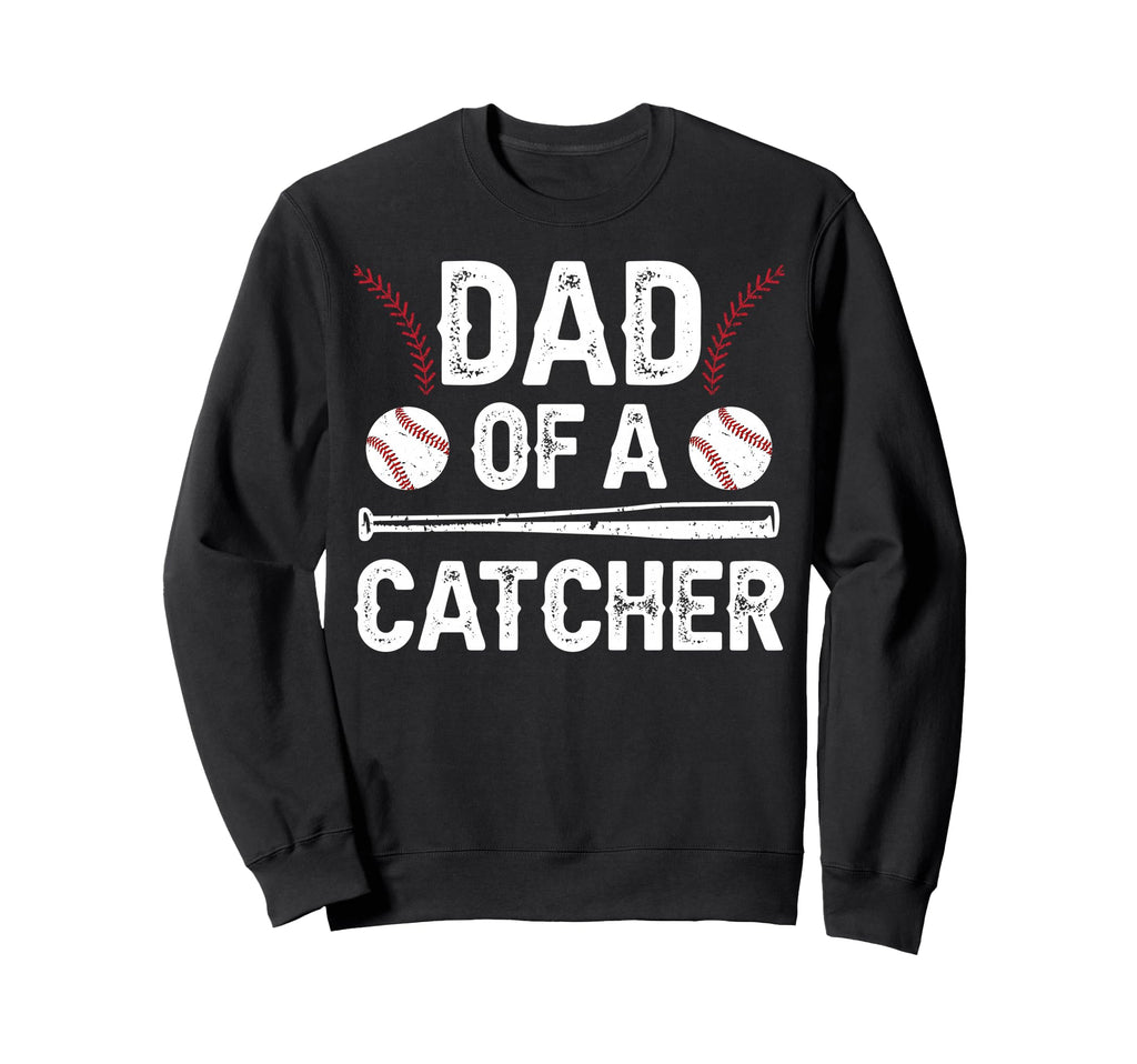 Dad Baseball Catcher Dad Baseball Sweatshirt - Fun Novelty Design Unisex - T-Shirt, Sweatshirt, Hoodie