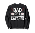 Dad Baseball Catcher Dad Baseball Sweatshirt - Fun Novelty Design Unisex - T-Shirt, Sweatshirt, Hoodie