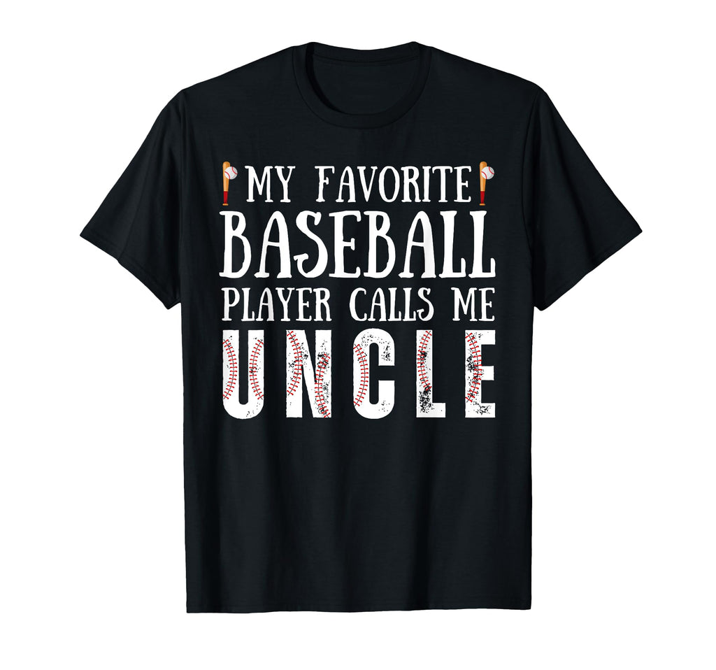My Favorite Baseball Player Calls Me Uncle T-Shirt - Trendy Graphic Unisex - T-Shirt, Sweatshirt, Hoodie