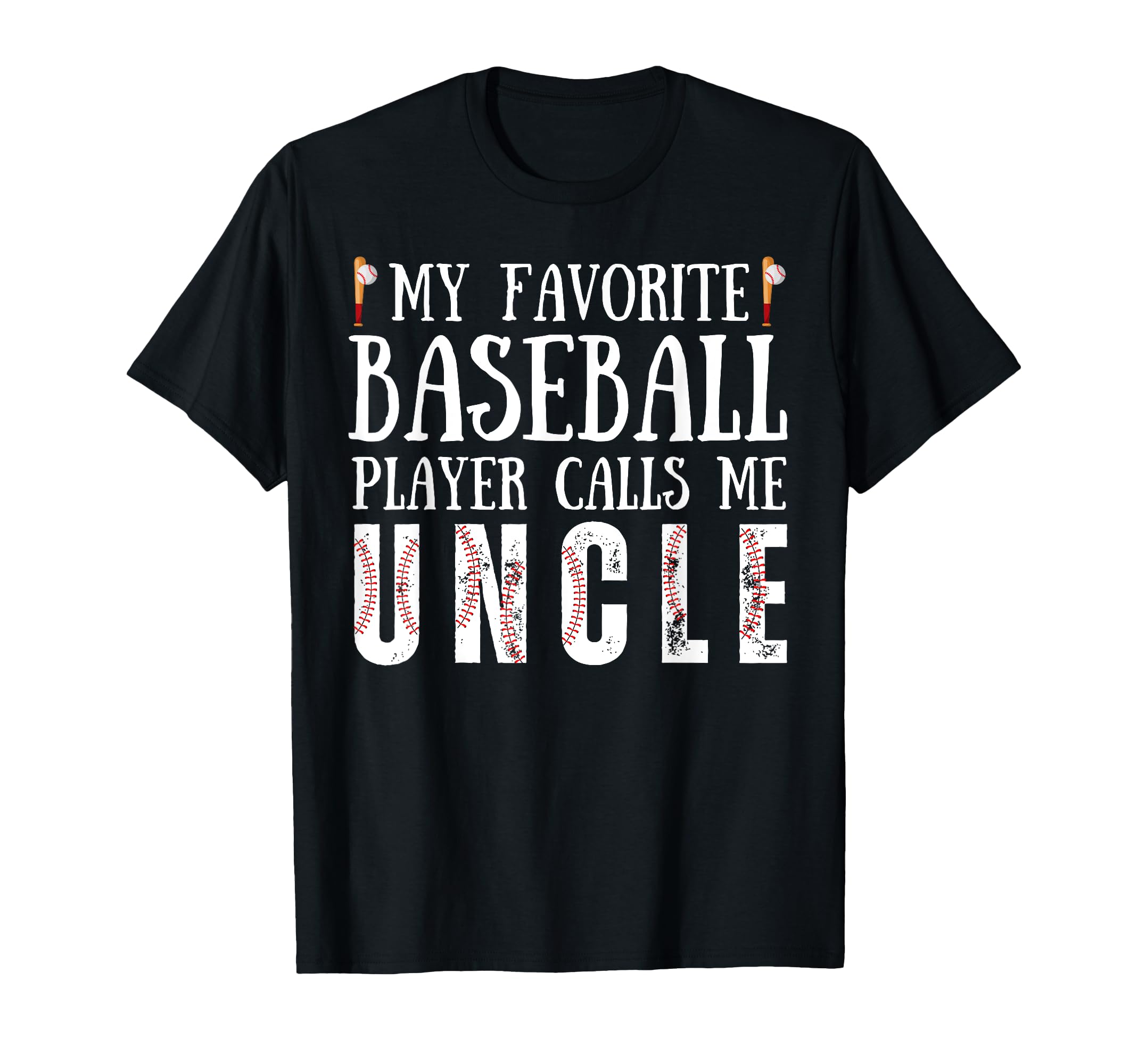 My Favorite Baseball Player Calls Me Uncle T-Shirt - Trendy Graphic Unisex - T-Shirt, Sweatshirt, Hoodie