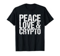 Peace Love Crypto T-Shirt - Minimalist Print Men Women - T-Shirt, Sweatshirt, Hoodie