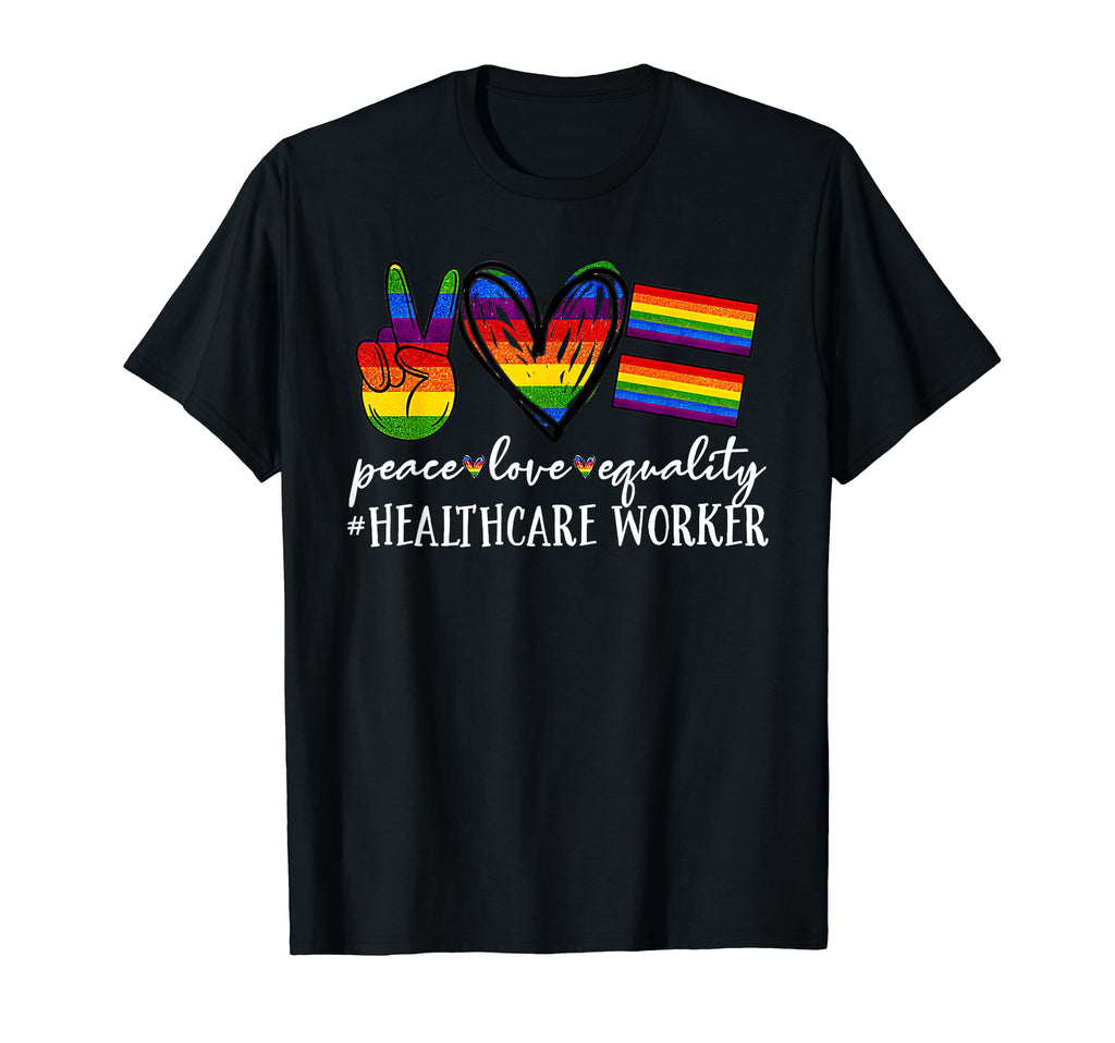 Lgbt Healthcare Worker Peace Love T-Shirt - Casual Everyday Wear Unisex - T-Shirt, Sweatshirt, Hoodie
