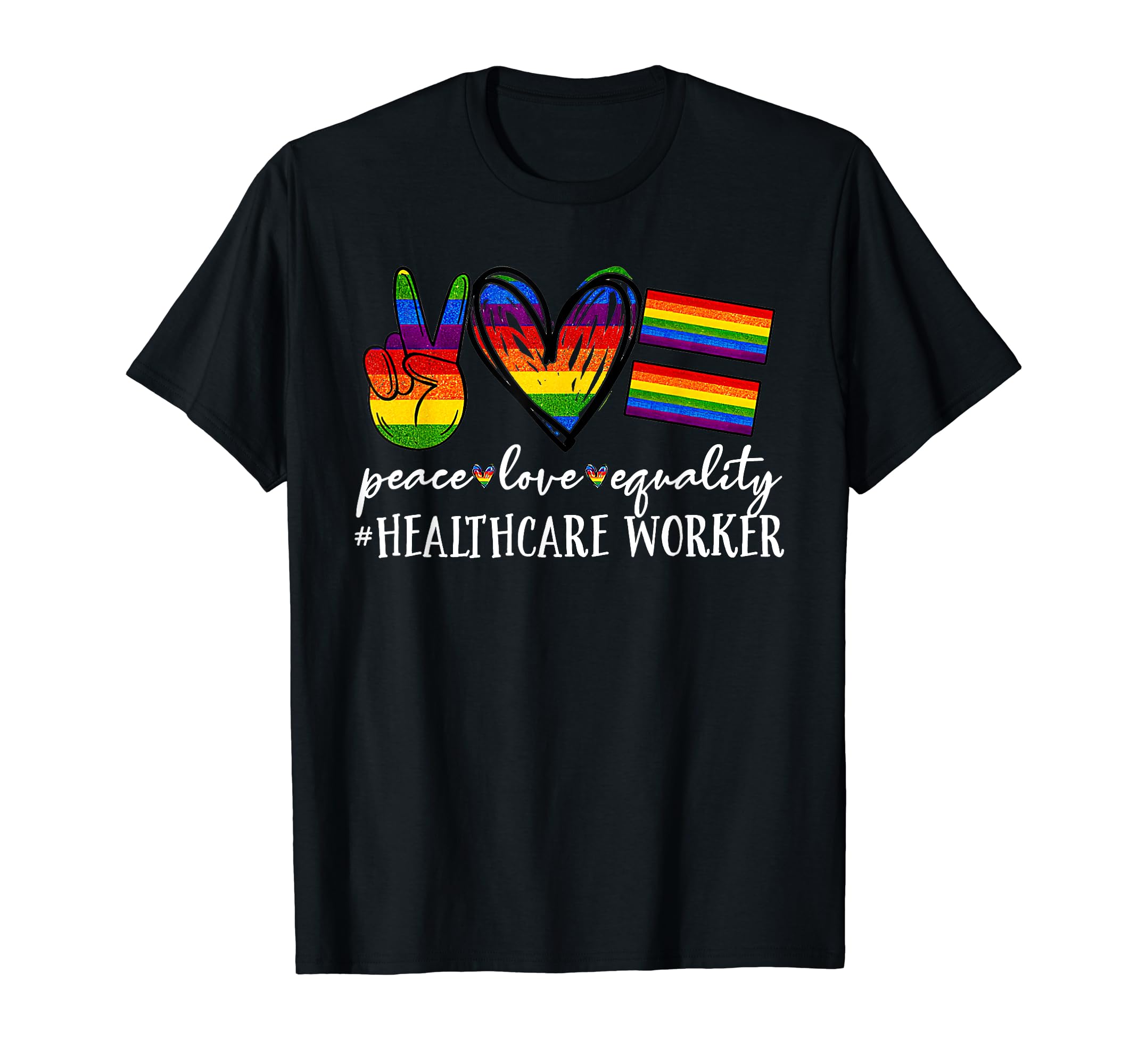 Lgbt Healthcare Worker Peace Love T-Shirt - Casual Everyday Wear Unisex - T-Shirt, Sweatshirt, Hoodie