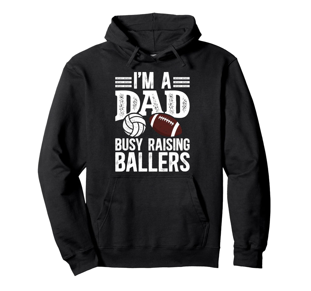 Im Dad Busy Raising Ballers Football Hoodie - Trendy Graphic for Adults - T-Shirt, Sweatshirt, Hoodie