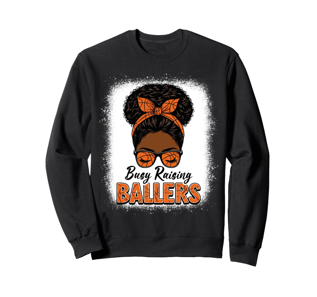 Busy Raising Ballers Basketball Sweatshirt - Custom Art Print Men Women - T-Shirt, Sweatshirt, Hoodie