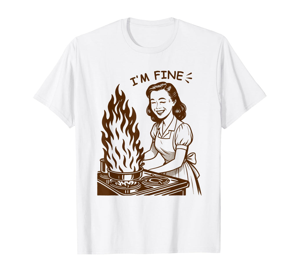 Housewife 50S Im Fine Sarcastic Funny T-Shirt - Graphic Print for Adults - T-Shirt, Sweatshirt, Hoodie