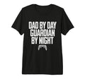 Dad Day Guardian Night Gaming Gamer T-Shirt - Fun Novelty Design Men Women - T-Shirt, Sweatshirt, Hoodie
