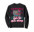 Roller Skating Skate 1970S You Had Sweatshirt - Custom Art Print Men Women - T-Shirt, Sweatshirt, Hoodie