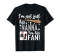 Im Not Just His Nanna Im His 1 Fan T-Shirt - Fun Novelty Design for Adults - T-Shirt, Sweatshirt, Hoodie