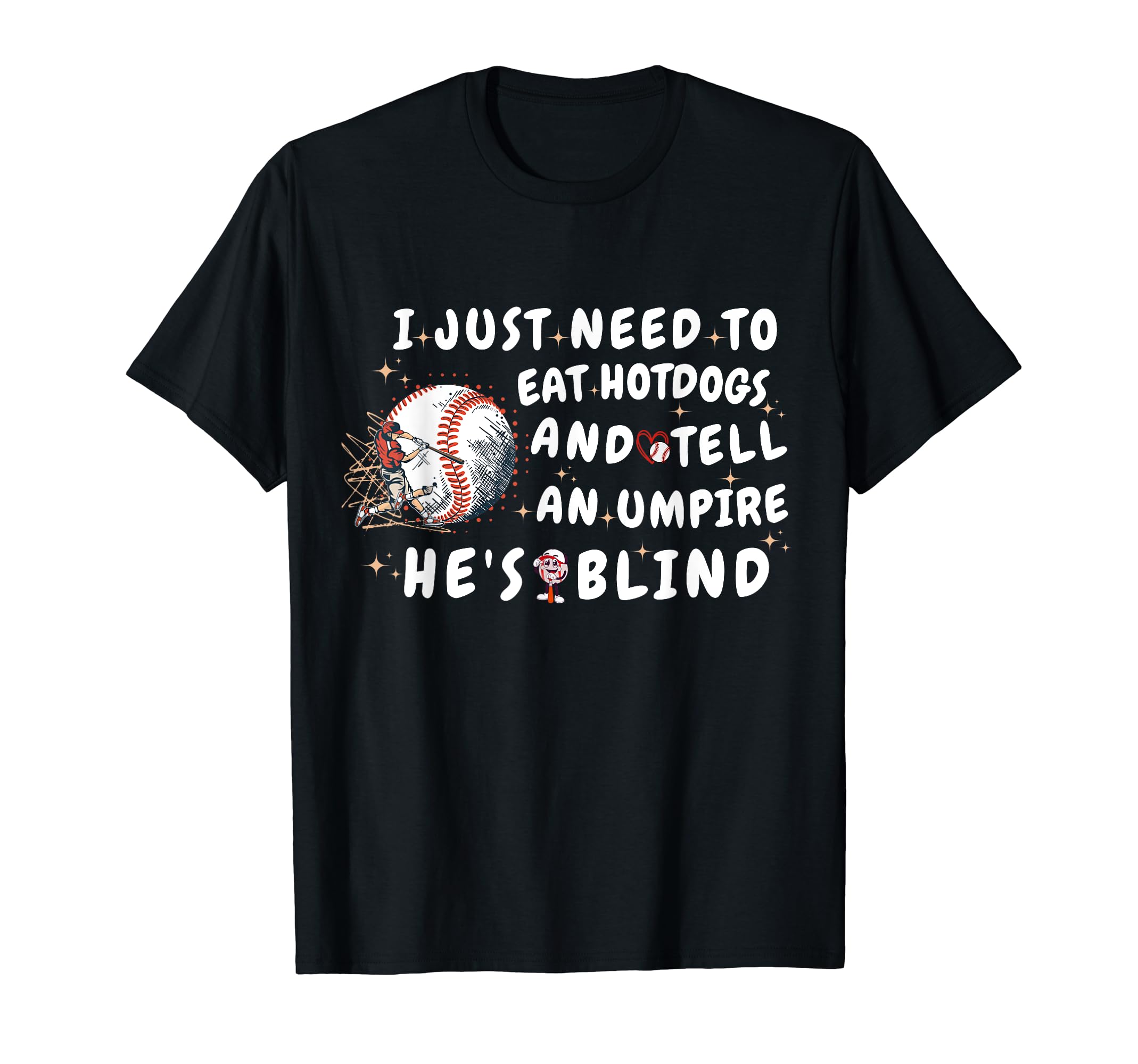 I Just Need To Eat Hotdogs And Tell T-Shirt - Graphic Print Men Women - T-Shirt, Sweatshirt, Hoodie