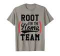 Root Home Team Baseball Mom Funny T-Shirt - Fun Novelty Design for Adults - T-Shirt, Sweatshirt, Hoodie