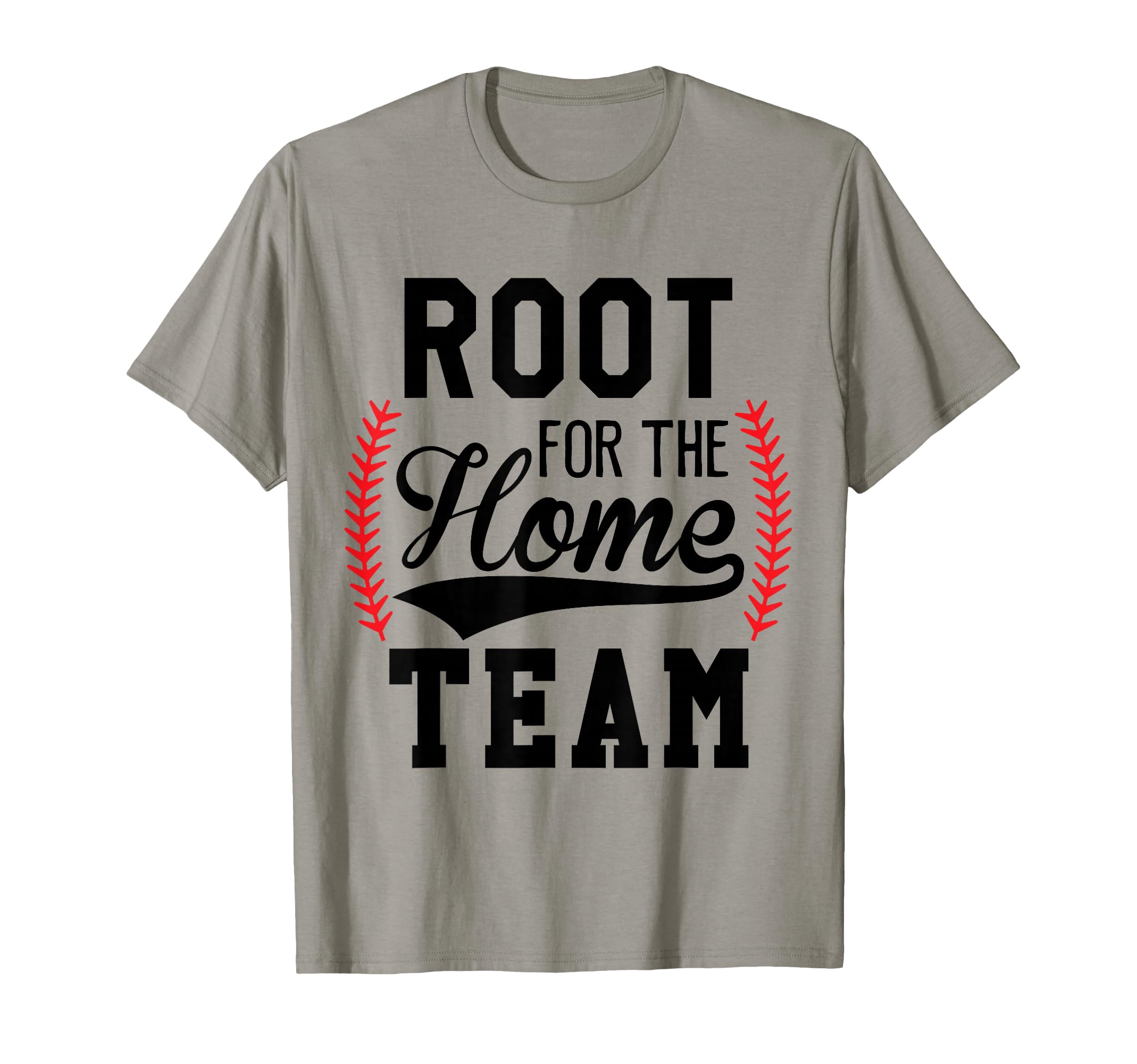 Root Home Team Baseball Mom Funny T-Shirt - Fun Novelty Design for Adults - T-Shirt, Sweatshirt, Hoodie