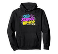 Old School Hip Hop 80S 90S Graffiti Hoodie - Streetwear Style for Adults - T-Shirt, Sweatshirt, Hoodie