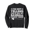 Im Not Yelling This Is Just My Sweatshirt - Fun Novelty Design for Adults - T-Shirt, Sweatshirt, Hoodie