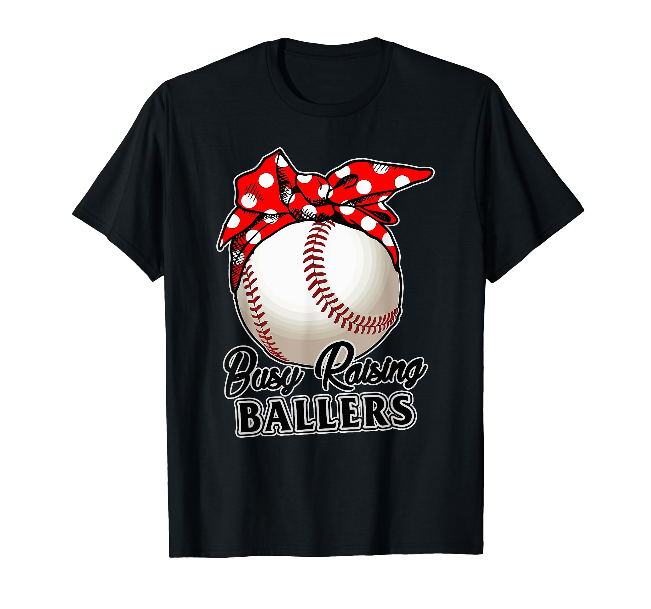 Busy Raising Ballers Softball Baseball T-Shirt - Graphic Print for Adults - T-Shirt, Sweatshirt, Hoodie