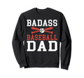 Badass Baseball Dad Sweatshirt - Unique Graphic for Adults - T-Shirt, Sweatshirt, Hoodie