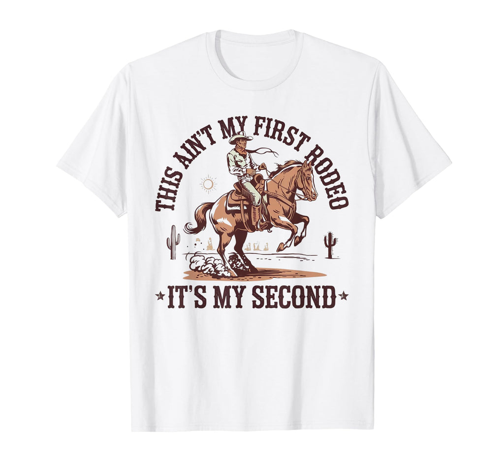 This Aint My First Rodeo Funny Cowboy T-Shirt - Streetwear Style Men Women - T-Shirt, Sweatshirt, Hoodie
