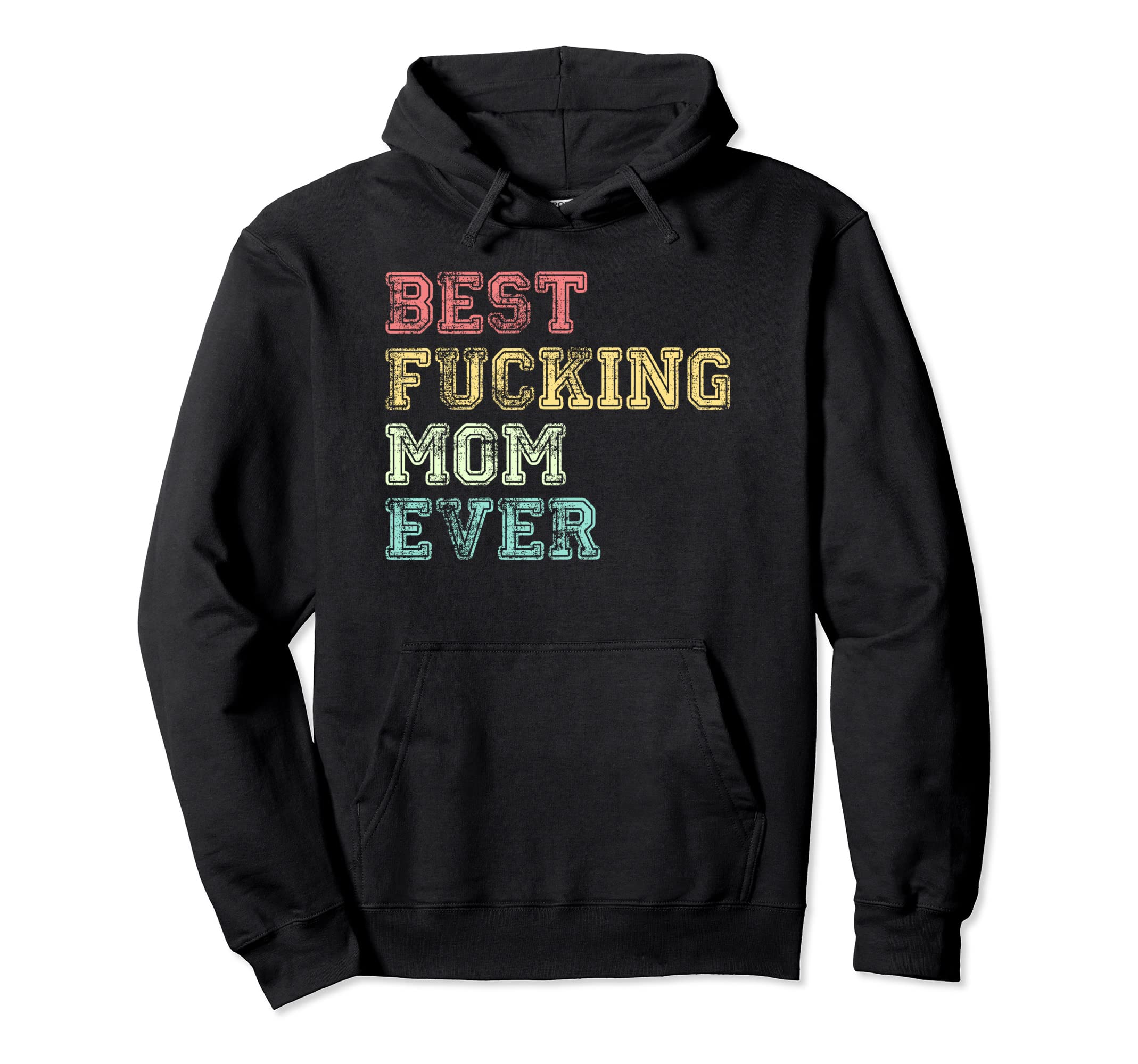 Best Fucking Mom Ever Hoodie - Custom Art Print Men Women - T-Shirt, Sweatshirt, Hoodie