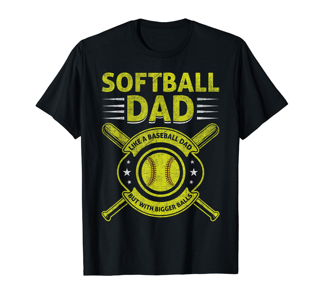 Softball Dad Like Baseball Dad T-Shirt - Fun Novelty Design for Adults - T-Shirt, Sweatshirt, Hoodie