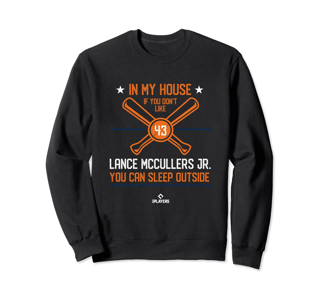 My House Lance Mccullers Jr Sweatshirt - Fun Novelty Design Men Women - T-Shirt, Sweatshirt, Hoodie