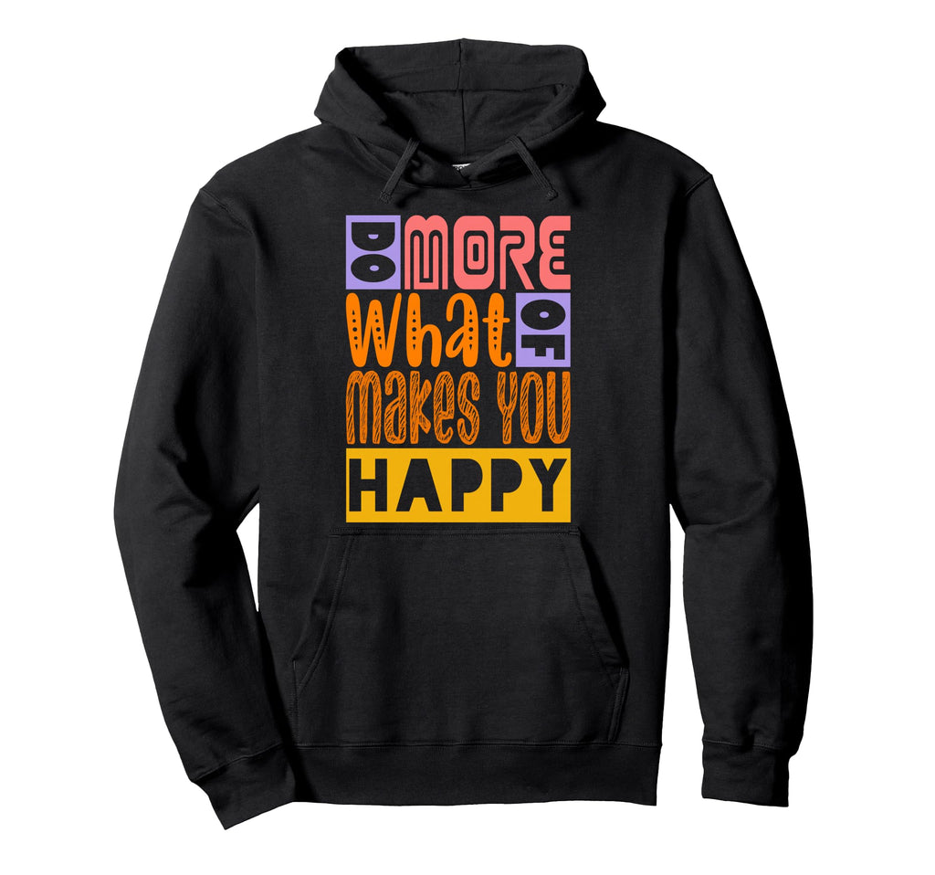Do More What Makes You Happy Boho Love Hoodie - Streetwear Style Unisex - T-Shirt, Sweatshirt, Hoodie