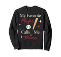 My Favorite Player Calls Me Sweatshirt - Unique Graphic for Adults - T-Shirt, Sweatshirt, Hoodie