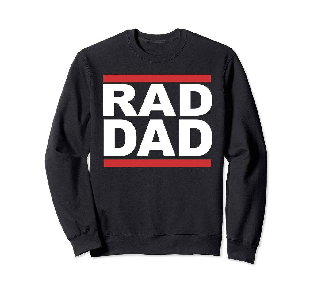 Rad Dad Hip Hop Rap Fathers Day Sweatshirt - Custom Art Print Men Women - T-Shirt, Sweatshirt, Hoodie