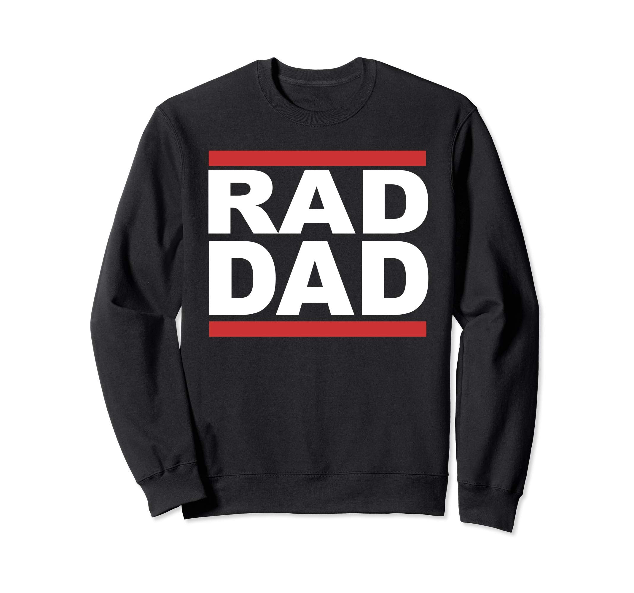 Rad Dad Hip Hop Rap Fathers Day Sweatshirt - Custom Art Print Men Women - T-Shirt, Sweatshirt, Hoodie