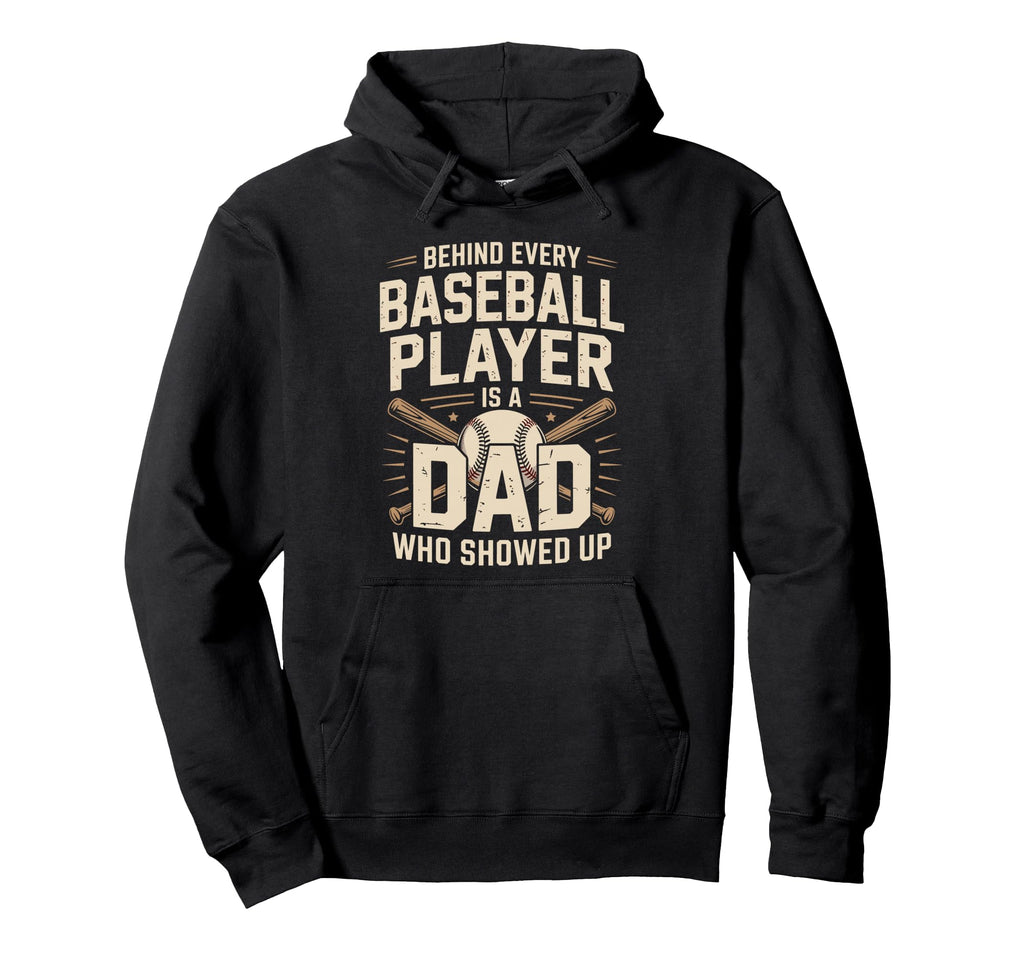 Behind Every Baseball Player Is Dad Who Hoodie - Graphic Print for Adults - T-Shirt, Sweatshirt, Hoodie