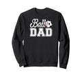 Ball Dad Baseball Soccer Dad Sweatshirt - Streetwear Style Men Women - T-Shirt, Sweatshirt, Hoodie