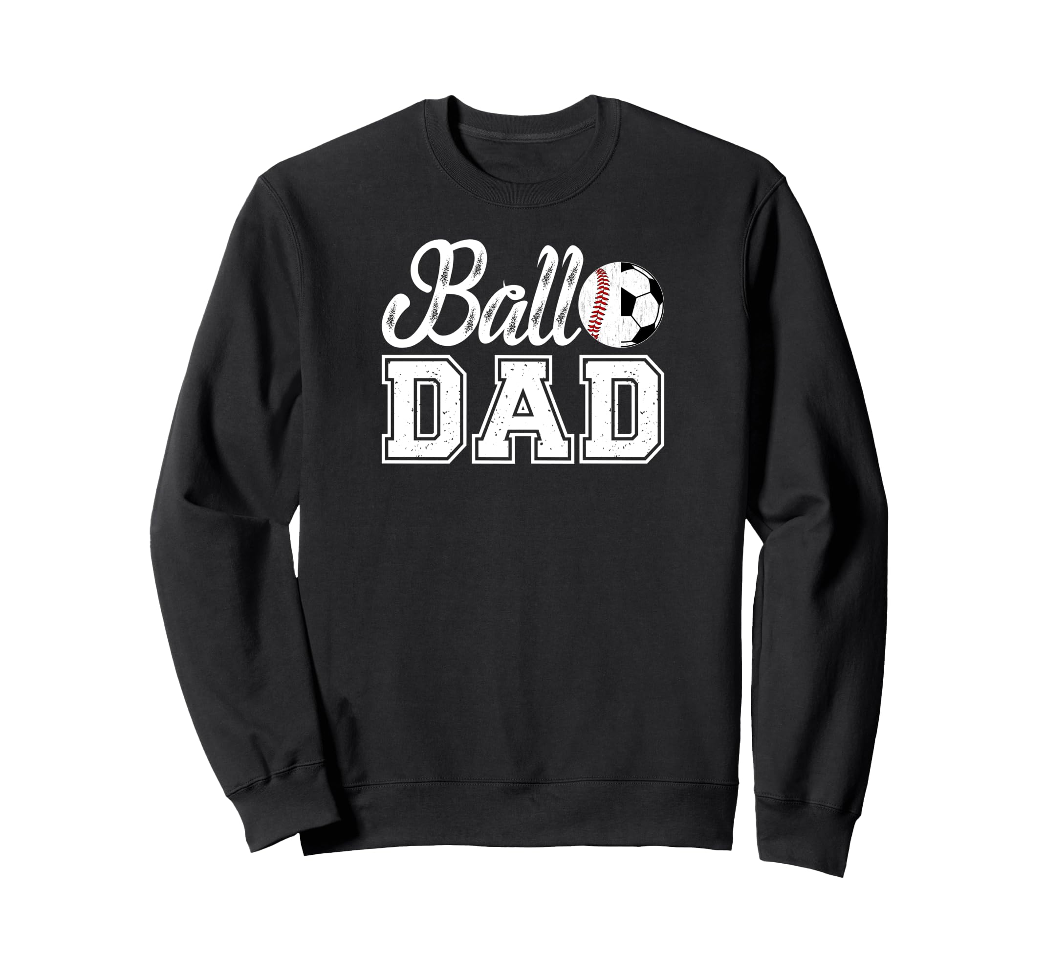 Ball Dad Baseball Soccer Dad Sweatshirt - Streetwear Style Men Women - T-Shirt, Sweatshirt, Hoodie
