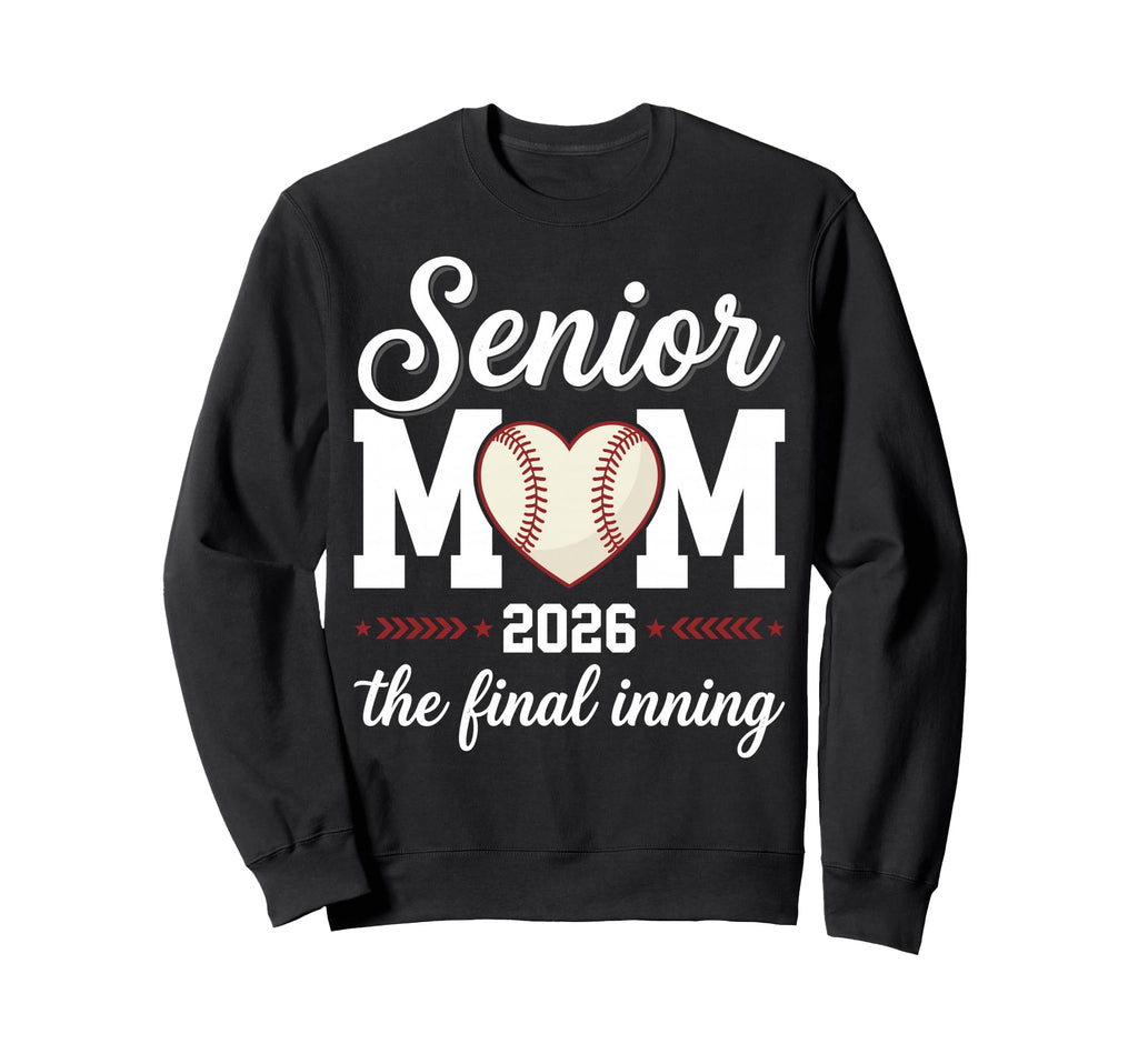 Baseball Senior Mom 2026 Final Sweatshirt - Trendy Graphic Men Women - T-Shirt, Sweatshirt, Hoodie