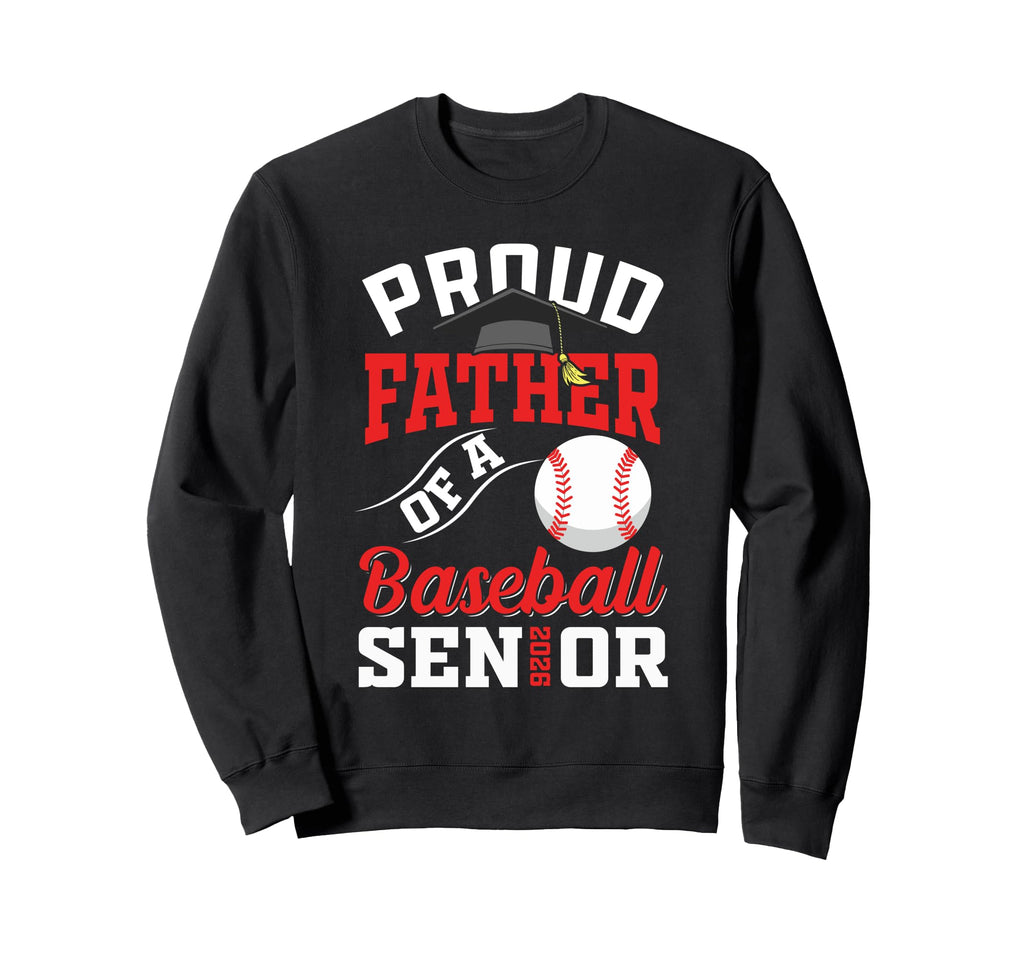 Proud Father Baseball Senior Class Sweatshirt - Fun Novelty Design Unisex - T-Shirt, Sweatshirt, Hoodie