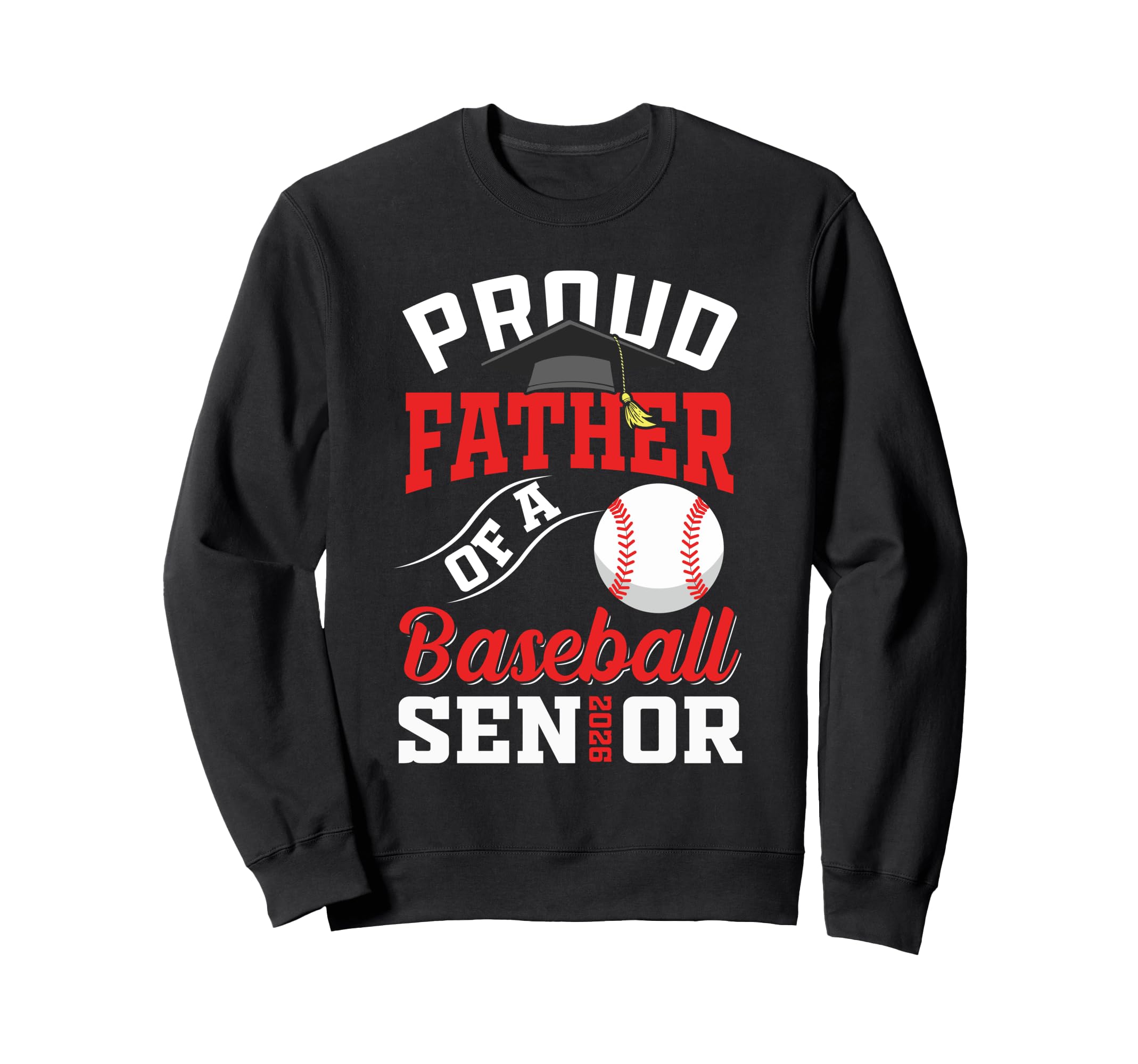 Proud Father Baseball Senior Class Sweatshirt - Fun Novelty Design Unisex - T-Shirt, Sweatshirt, Hoodie
