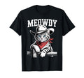 Meowdy Cat Cowboy Cat Western Country T-Shirt - Aesthetic Graphic Unisex - T-Shirt, Sweatshirt, Hoodie