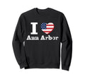 I Heart Love Ann Arbor Patriotic Sweatshirt - Custom Art Print Unisex - T-Shirt, Sweatshirt, Hoodie
