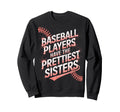 Funny Baseball Players Prettiest Sweatshirt - Minimalist Print Unisex - T-Shirt, Sweatshirt, Hoodie