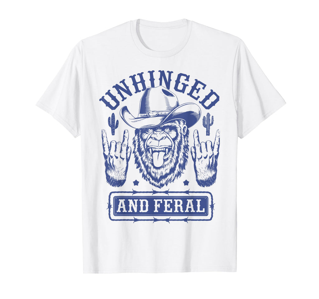 Unhinged And Feral Western Cowboy T-Shirt - Fun Novelty Design Men Women - T-Shirt, Sweatshirt, Hoodie
