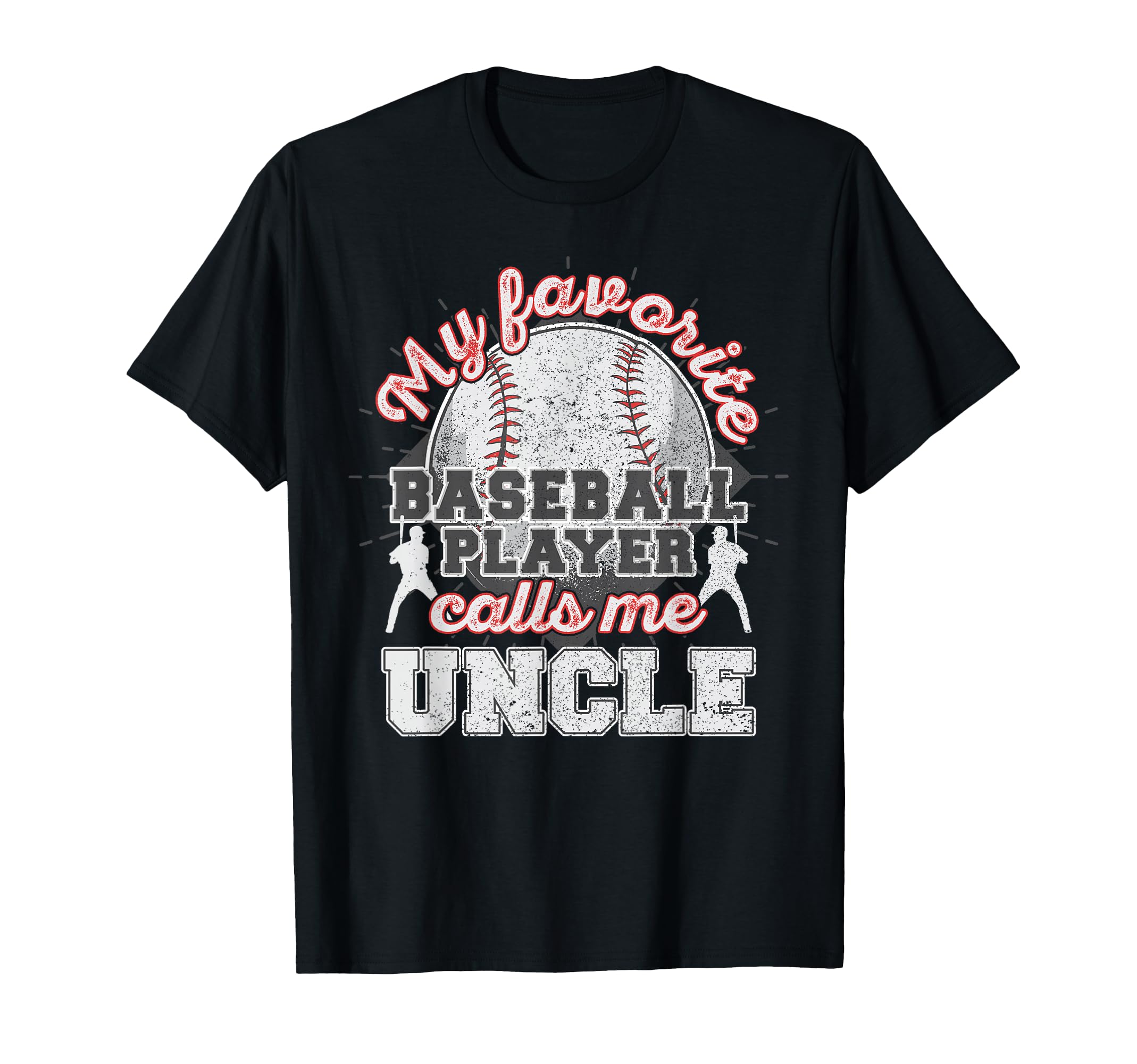 Baseball Uncle My Favorite Baseball T-Shirt - Trendy Graphic for Adults - T-Shirt, Sweatshirt, Hoodie