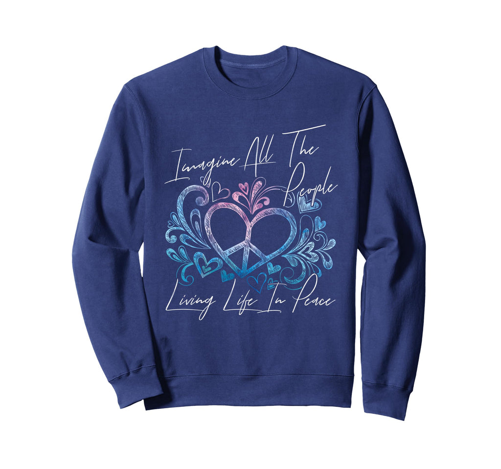 Imagine Hippie People Living Sweatshirt - Casual Everyday Wear Men Women - T-Shirt, Sweatshirt, Hoodie