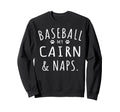 Baseball My Cairn Naps Funny Sweatshirt - Aesthetic Graphic for Adults - T-Shirt, Sweatshirt, Hoodie