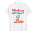 Milkshakes Mistakes Funny Dessert T-Shirt - Fun Novelty Design Unisex - T-Shirt, Sweatshirt, Hoodie